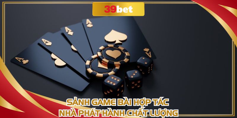 Các đối tác phát hành game bài 39BET chất lượng