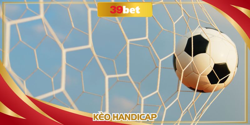 Kèo Handicap: Tổng Hợp Thông Tin Chi Tiết Trong Bóng Đá