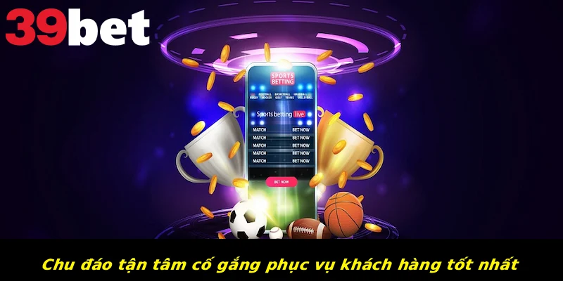 Chu đáo tận tâm cố gắng phục vụ khách hàng tốt nhất